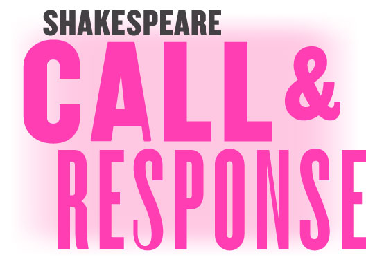 Shakespeare: Call & Response