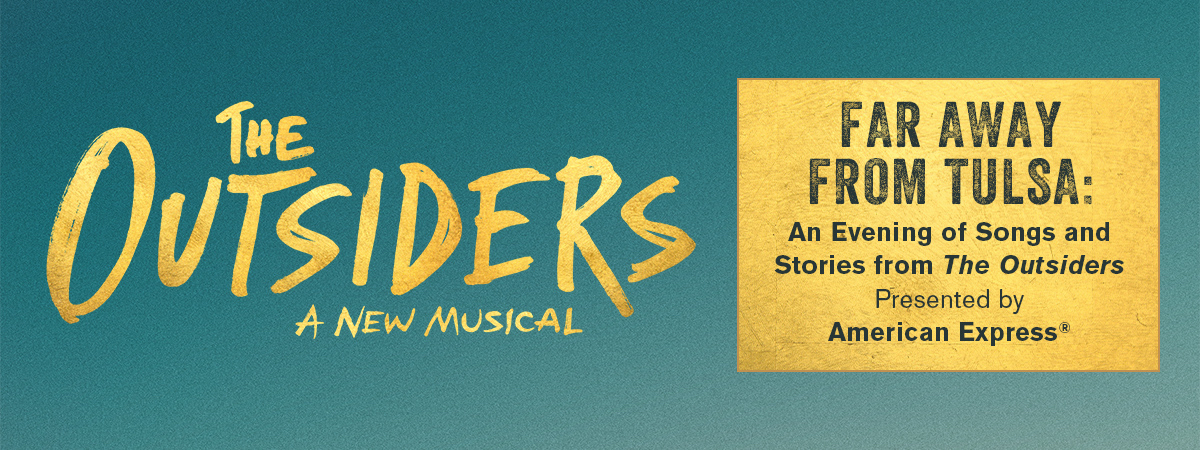 Far Away from Tulsa: An Evening of Songs and Stories from The Outsiders, presented by American Express