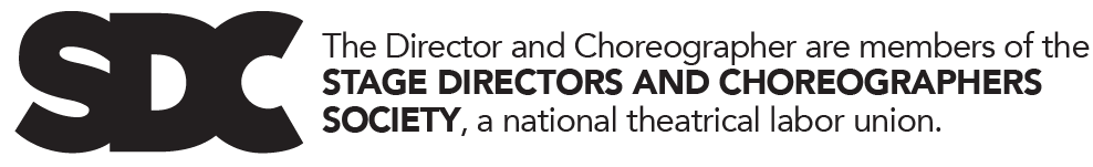 SDC Logo, Text, The Director and Choreographer are members of the Stage Directors and Choreographers Society, a national theatrical labor union.