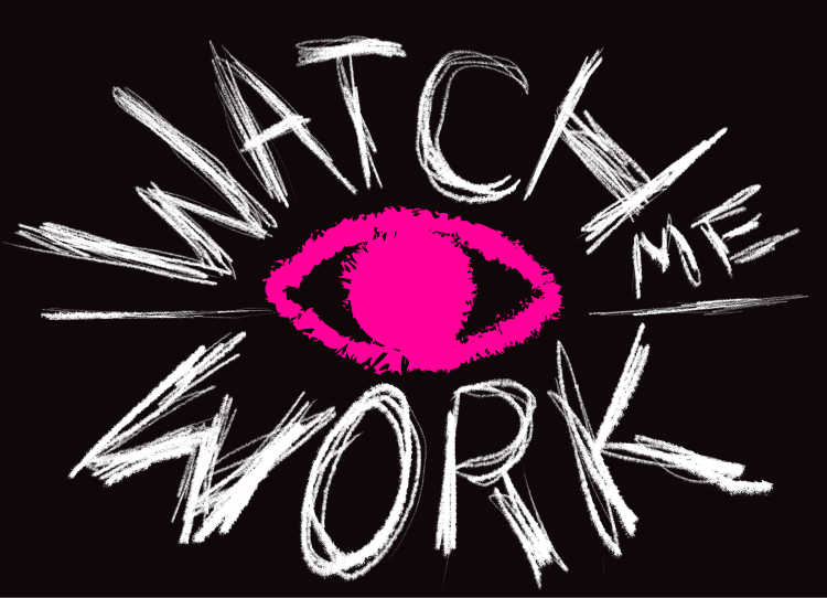 Watch Me Work