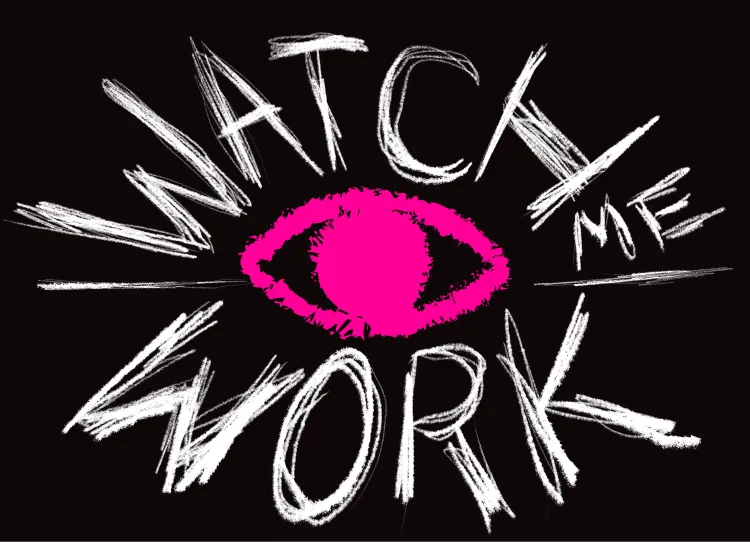 Watch Me Work