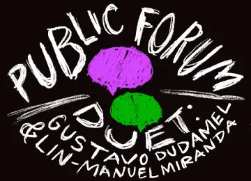 Public Forum Duet: Gustavo Dudamel & Lin-Manuel Miranda