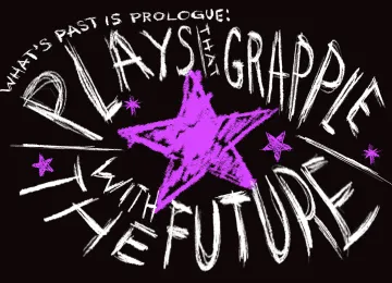 WHAT’S PAST IS PROLOGUE: Plays That Grapple with the Future 